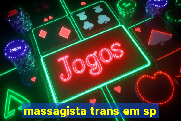 massagista trans em sp